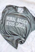 Load image into Gallery viewer, Rural Raised. Jesus Saved. - Graphic Top