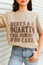 Load image into Gallery viewer, Here's A Quarter Graphic Tee