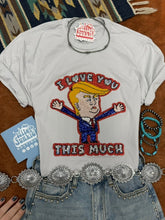 Load image into Gallery viewer, I Love You This Much Trump Sequin Patch Tee