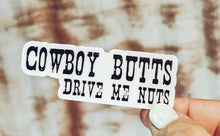 Load image into Gallery viewer, Cowboy Butts Drive Me Nuts - Sticker