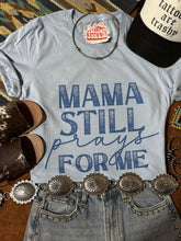 Load image into Gallery viewer, Mama Still Prays For Me Graphic Tee
