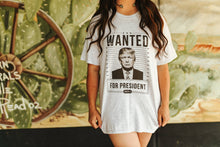 Load image into Gallery viewer, Wanted For President Graphic Tee