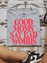 Load image into Gallery viewer, Good moms say bad words- multiple styles
