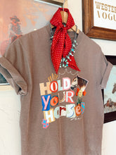 Load image into Gallery viewer, The Hold Your Horses T-Shirt PREORDER

