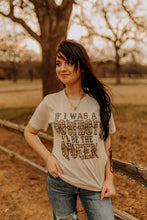 Load image into Gallery viewer, If I Was A Cowboy, I&#39;d Be The Queen Graphic Tee
