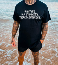Load image into Gallery viewer, I’m not nice. I’m a good person. There’s a difference.
