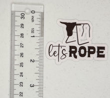 Load image into Gallery viewer, Let’s Rope Western Die Cut Waterproof Sticker – Rodeo Cowgirl Laptop &amp; Water Bottle Decal (Approx. 3”)
