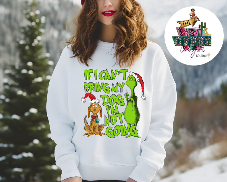 If I Cant Bring My Dog I am Not Going Sweatshirt