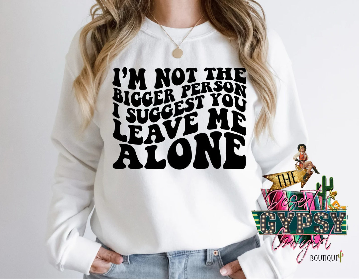 I'm Not The Bigger Person Sweatshirt