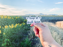 Load image into Gallery viewer, Keep It Small Town - Sticker
