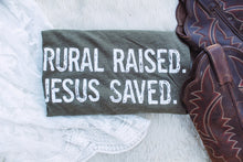 Load image into Gallery viewer, Rural Raised. Jesus Saved. - Graphic Top
