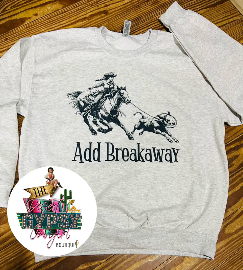 Add Breakaway Roping Sweatshirt
