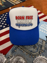 Load image into Gallery viewer, Born Free Now I'm Expensive Patch Trucker Hat
