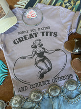 Load image into Gallery viewer, Sorry For Having Great Tits Graphic Tee
