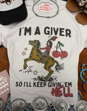 Load image into Gallery viewer, I'm a Giver Keep Givin' 'Em Hell Graphic Tee
