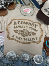 Load image into Gallery viewer, A Cowboy Always Finds A Way To Leave Graphic Tee
