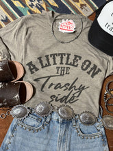 Load image into Gallery viewer, A Little On The Trashy Side Graphic Tee
