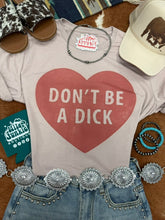 Load image into Gallery viewer, Don't Be A Dick Graphic Tee
