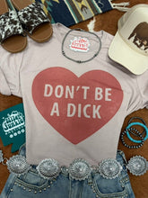 Load image into Gallery viewer, Don't Be A Dick Graphic Tee
