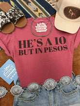 Load image into Gallery viewer, He's A 10 But In Pesos Graphic Tee
