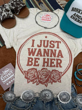Load image into Gallery viewer, I Just Wanna Be Her Graphic Tee
