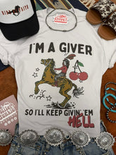 Load image into Gallery viewer, I'm a Giver Keep Givin' 'Em Hell Graphic Tee
