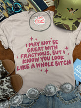 Load image into Gallery viewer, I May Not Be Great With Fractions Graphic Tee
