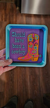 Load image into Gallery viewer, Baha Ranch Should Have Been A Cowboy Boot Cowgirl 3D Accessory Tray Made in America
