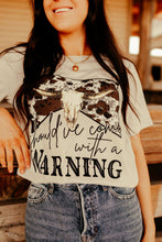 Load image into Gallery viewer, Should&#39;ve Come with a Warning Western Graphic Tee
