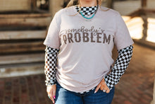 Load image into Gallery viewer, Somebody&#39;s Problem Graphic Tee
