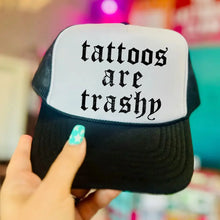 Load image into Gallery viewer, Tattoos Are Trashy Trucker Hat
