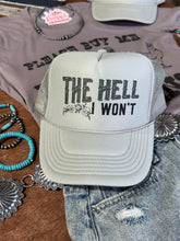Load image into Gallery viewer, The Hell I Won&#39;t Trucker Hat
